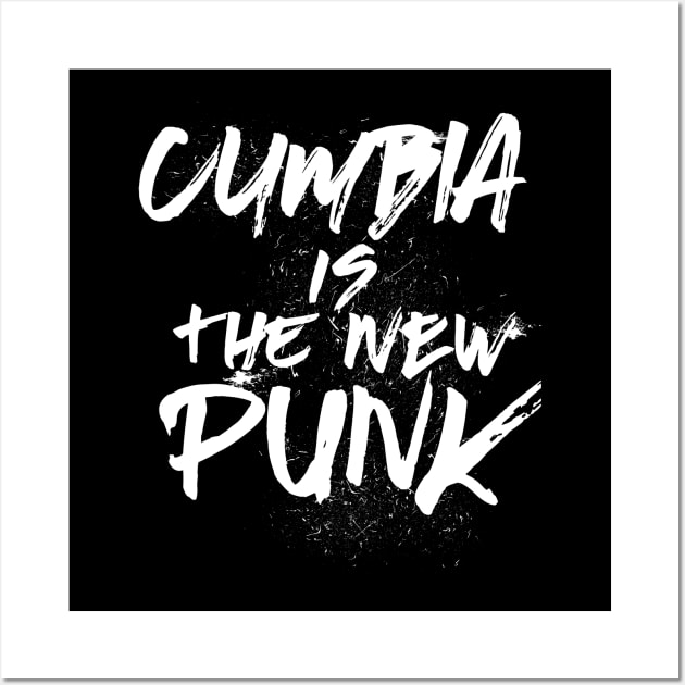 Cumbia is the new punk Wall Art by verde